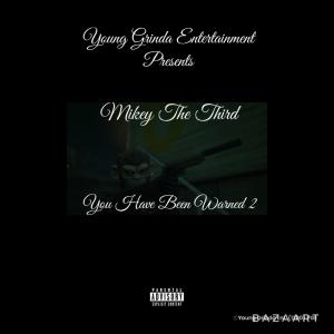Mikey The Third的專輯You Have Been Warned 2 (Explicit)