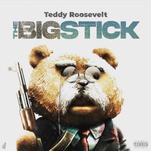 อัลบัม Teddy Roosevelt (The Big Stick) (Explicit) ศิลปิน Young Tedd