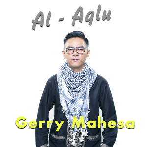 收聽Gerry Mahesa的Al Aqlu歌詞歌曲
