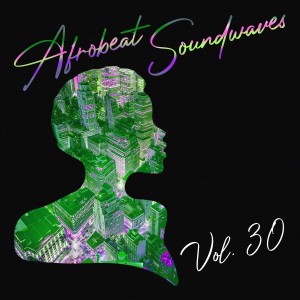 Various Artists的專輯Afrobeat Soundwaves, Vol. 30