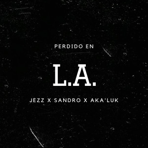 收聽Aka'Luk的Perdido en L.A.歌詞歌曲