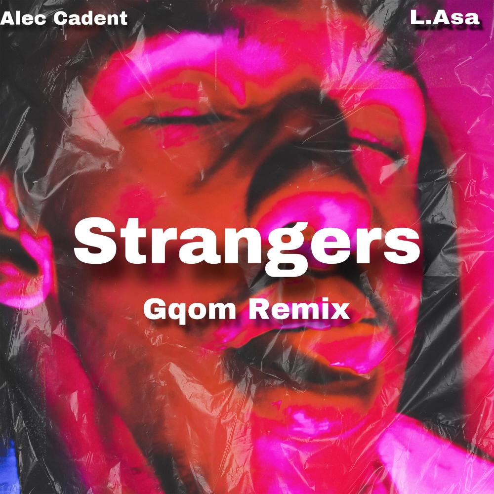 Strangers (feat. L.Asa) (''Gqom Version")