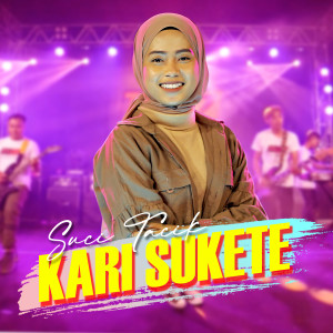 Dengarkan Kari Sukete lagu dari Suci Tacik dengan lirik