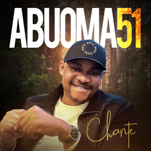 Dengarkan lagu Abuoma 51 nyanyian Chanté dengan lirik
