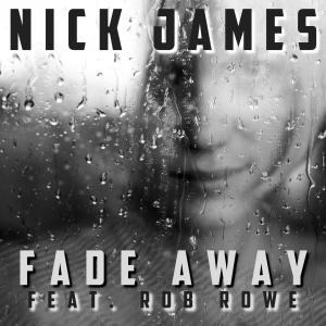 Nick James的專輯Fade Away (feat. Rob Rowe)