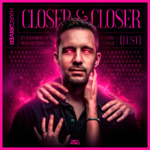 Hard Driver的專輯Closer & Closer (Lust)