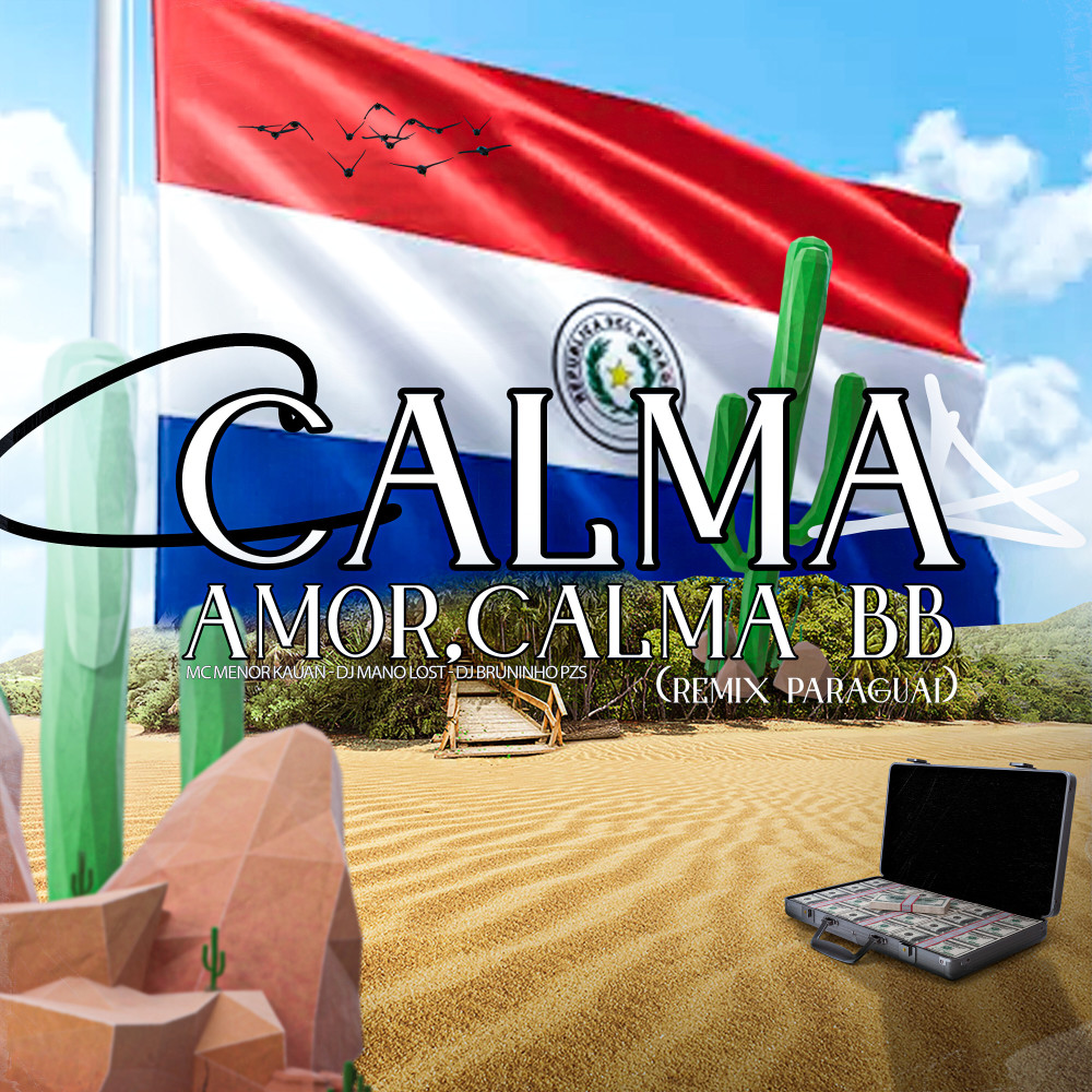 Calma Amor, Calma Bb � (Remix Paraguai)