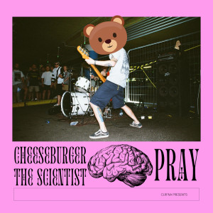 Listen to Pray song with lyrics from Cheeseburger The Scientist