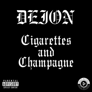 Listen to Cigarettes and Champagne (Explicit) song with lyrics from Deion