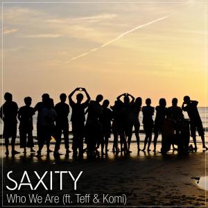 Listen to Who We Are (feat. Teff & Komi) song with lyrics from Saxity