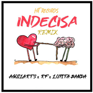 收聽Aguilarts的Indecisa (Remix)歌詞歌曲