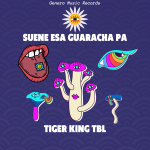 Tiger King TBL的專輯Suene Esa Guaracha Pa (Explicit)