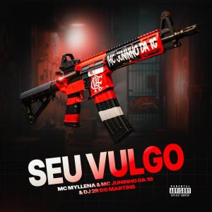 Listen to SEU VULGO (Explicit) song with lyrics from MC Juninho da 10