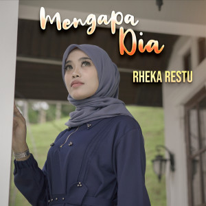 Dengarkan Mengapa Dia lagu dari Rheka Restu dengan lirik