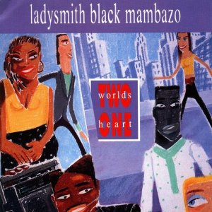 อัลบัม Two Worlds One Heart ศิลปิน Ladysmith Black Mambazo