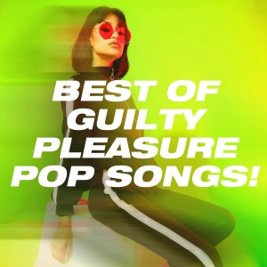 Various Artists的專輯Best of Guilty Pleasure Pop Songs!