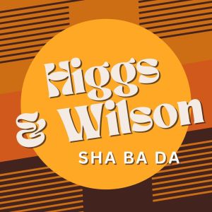 Album Sha Ba Da from Higgs & Wilson