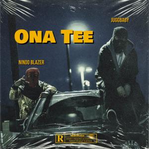 ดาวน์โหลดและฟังเพลง Ona Tee (feat. Jugg Baby) (Explicit) พร้อมเนื้อเพลงจาก Ninoo Blazer