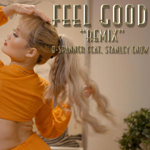 ดาวน์โหลดและฟังเพลง FEEL GOOD (feat. Stanley Enow) (Remix) พร้อมเนื้อเพลงจาก B-Spanner