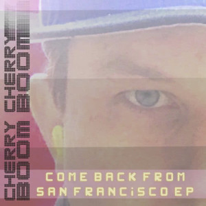 ดาวน์โหลดและฟังเพลง Come Back from San Francisco พร้อมเนื้อเพลงจาก Cherry Cherry Boom Boom