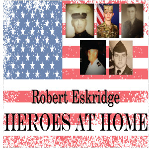 Robert Eskridge的专辑Heroes at Home (Explicit)