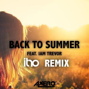 Dengarkan lagu Back To Summer(feat. Iam Trevor) (Itro Remix) nyanyian Axero dengan lirik