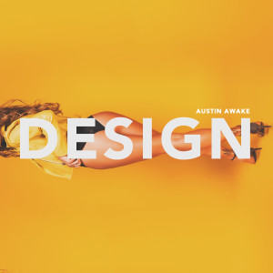 ดาวน์โหลดและฟังเพลง Design (Explicit) พร้อมเนื้อเพลงจาก Austin Awake