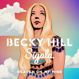 ดาวน์โหลดและฟังเพลง Heaven On My Mind พร้อมเนื้อเพลงจาก Becky Hill
