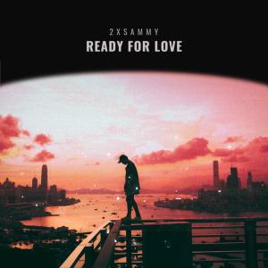 ดาวน์โหลดและฟังเพลง Ready For Love พร้อมเนื้อเพลงจาก 2xSammy