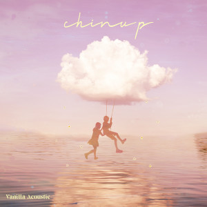 Album Chin up oleh Vanilla Acoustic
