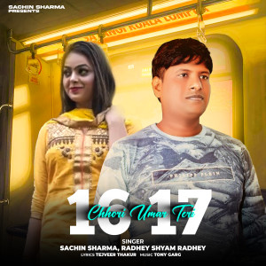 Listen to Chhori Teri Umar 16 17 song with lyrics from Sachin Sharma