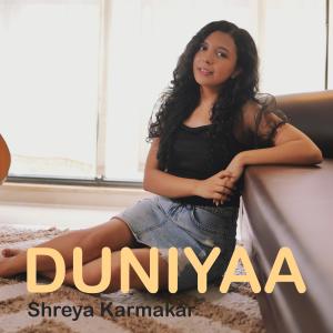 收聽Shreya Karmakar的Duniyaa歌詞歌曲
