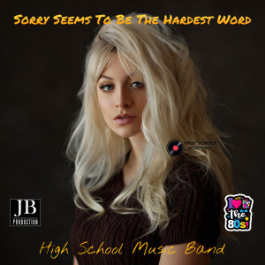 Dengarkan Sorry Seems To Be The Hardest Word lagu dari High School Music Band dengan lirik