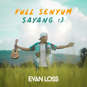 Dengarkan lagu Full Senyum Sayang nyanyian Evan Loss dengan lirik