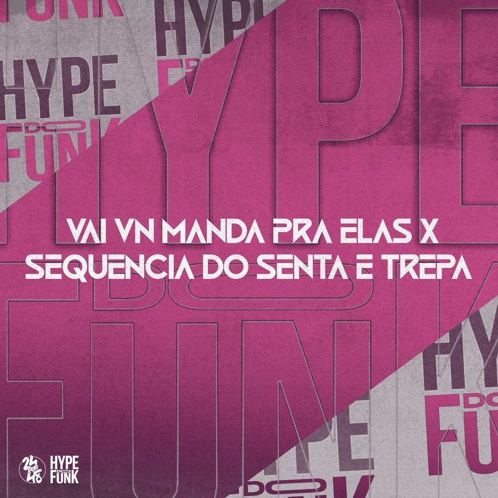 Vai Vn Manda pra Elas X Sequencia do Senta e Trepa (Explicit)
