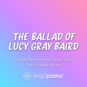 Album The Ballad of Lucy Gray Baird (Originally Performed by Rachel Zegler) (Piano Karaoke Version) from Sing2Piano