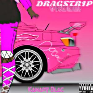 Kanary Blac的專輯Dragstrip (VROOM!) (feat. Kanary Blac) [From ‘Rappers in Drag: The Soundtrack] (Explicit)