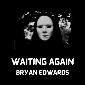 Album Waiting Again oleh Bryan Edwards