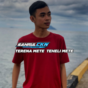 Album Terena Mete Teheli Mete oleh Sahrul Ckn