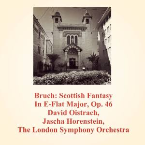 Jascha Horenstein的专辑Bruch: Scottish Fantasy in E-Flat Major, Op. 46