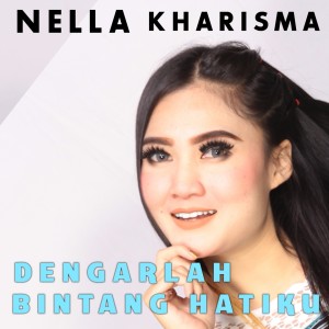 Dengarkan lagu Dengarlah Bintang Hatiku (Explicit) nyanyian Nella Kharisma dengan lirik
