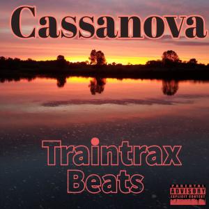 อัลบัม Cassanova (Explicit) ศิลปิน Traintrax Beats