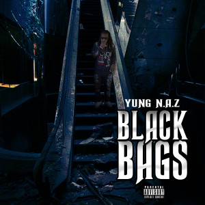 Yung N.A.Z.的專輯Black Bags (Explicit)