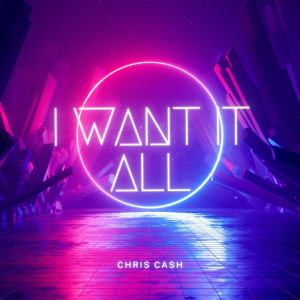 Album I Want It All (Explicit) oleh Chris Cash