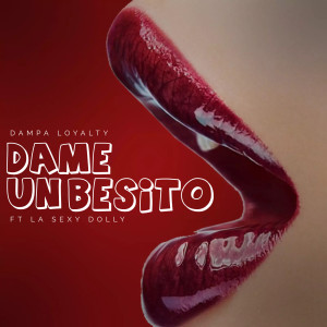 ดาวน์โหลดและฟังเพลง Dame Un Besito (Explicit) พร้อมเนื้อเพลงจาก Dampa Loyalty