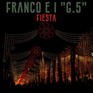 ดาวน์โหลดและฟังเพลง Fiesta พร้อมเนื้อเพลงจาก Franco e i "G.5"