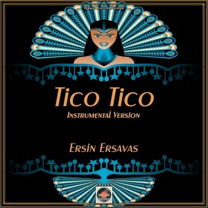 收聽Ersin Ersavaş的Tico Tico (Instrumental Version)歌詞歌曲
