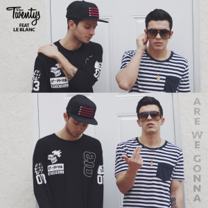 Listen to Are We Gonna (feat. Le Blanc) (Explicit) song with lyrics from The Twentys