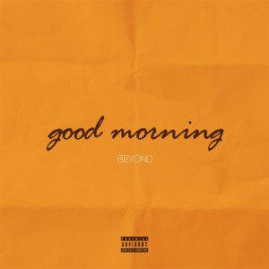 Dengarkan lagu Good Morning nyanyian Beyond（韩国） dengan lirik