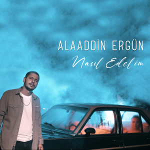 收听Alaaddin Ergün的Nasıl Edelim歌词歌曲